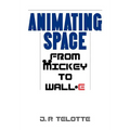 Animating Space: From Mickey to Wall-E - Hardcover
