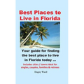 Best Places to Live in Florida - Your guide for finding the best place to live in Florida today - Paperback