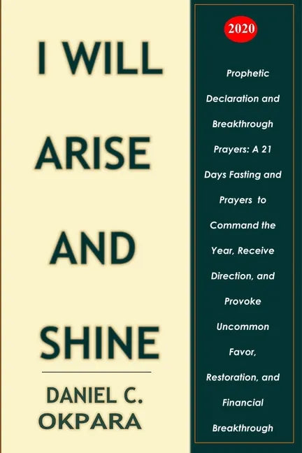 Prophetic Declaration and Breakthrough Prayers For 2020: I Will Arise and Shine - Paperback
