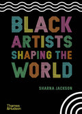Black Artists Shaping the World - Hardcover