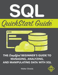 SQL QuickStart Guide: The Simplified Beginner's Guide to Managing, Analyzing, and Manipulating Data With SQL - Hardcover