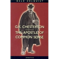G. K. Chesterton: The Apostle of Common Sense - Paperback