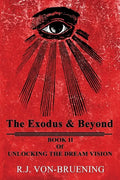 The Exodus & Beyond: Book II of UNLOCKING the DREAM VISION - Paperback