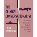 The Clinical Conversationalist: A Patient Educator's Guide to Working With Insomnia Clients - Paperback