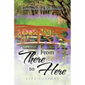 From There to Here: Life Lessons - Paperback