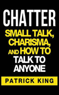 Chatter: Small Talk, Charisma, and How to Talk to Anyone - Paperback