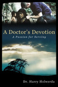 A Doctor's Devotion: A Passion for Serving - Paperback