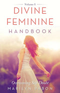 Divine Feminine Handbook: Overcoming Self-Doubt Volume I - Paperback