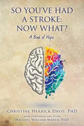 So, You've Had a Stroke: Now What? A Book of Hope. - Paperback
