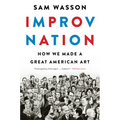 Improv Nation: How We Made a Great American Art - Paperback