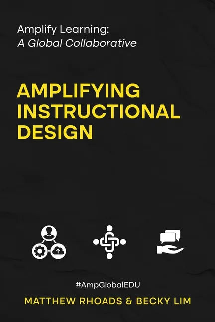 Amplify Learning: A Global Collaborative - Amplifying Instructional Design: A Global Collaborative - Paperback