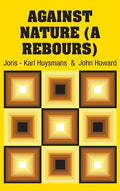 Against Nature (A Rebours) - Hardcover