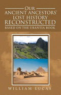 Our Ancient Ancestors' Lost History Reconstructed: Based on the Urantia Book - Paperback