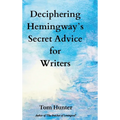 Deciphering Hemingway's Secret Advice for Writers - Hardcover