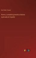 Nueva y completa gramática Italiana explicada en Español - Hardcover