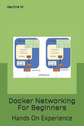 Docker Networking For Beginners: Hands On Experience - Paperback
