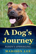 A Dog's Journey: Ruben's Upbringing - Paperback