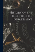 History of the Toronto Fire Department - Paperback