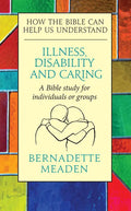 Illness, Disability and Caring: How the Bible can Help us Understand - Paperback