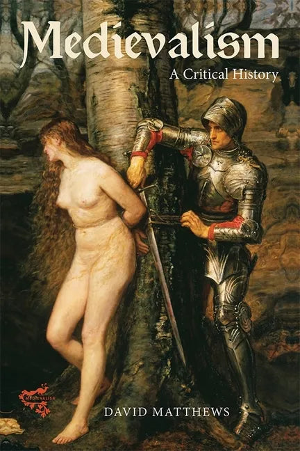 Medievalism: A Critical History - Paperback