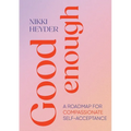 Good Enough: A Roadmap for Compassionate Self-Acceptance - Paperback
