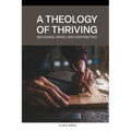 A Theology of Thriving: Belonging, Being, and Contributing - Paperback