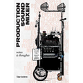Production Sound Mixer: notes & thoughts - Paperback