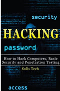 Hacking: How to Hack Computers, Basic Security and Penetration Testing - Paperback