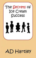 The Secrets Of Ice Cream Success - Paperback