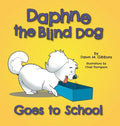 Daphne the Blind Dog Goes to School - Hardcover
