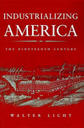 Industrializing America: The Nineteenth Century - Paperback