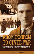 From Pogrom to Civil War: Tom Glennon and the Belfast IRA - Paperback
