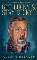 GET LUCKY and STAY LUCKY: A Collection of Short Stories - Paperback