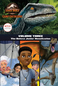 Camp Cretaceous, Volume Three: The Deluxe Junior Novelization (Jurassic World: Camp Cretaceous) - Hardcover