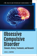 Obsessive Compulsive Disorder: Elements, History, Treatments, and Research - Hardcover