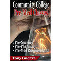 Community College PreMed Classes: Pre-Nursing, Pre-Pharmacy, and Pre-Med Requirements - Paperback