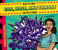 Battling Ear, Nose, and Throat Infections - Library Binding