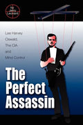 The Perfect Assassin: Lee Harvey Oswald, The CIA and Mind Control - Paperback