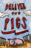 Deliver Thy Pigs - Paperback