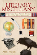 Literary Miscellany: Everything You Always Wanted to Know about Literature - Paperback