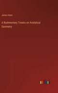 A Rudimentary Treatis on Analytical Geometry - Hardcover