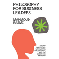 Philosophy for Business Leaders: Asking Questions, Navigating Uncertainty, and the Quest for Meaning - Paperback