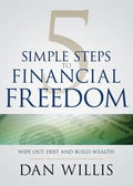 5 Simple Steps to Financial Freedom: Wipe Out Debt and Build Wealth - Paperback