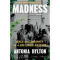 Madness: Race and Insanity in a Jim Crow Asylum - Hardcover