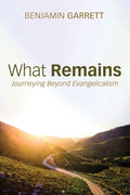 What Remains: Journeying Beyond Evangelicalism - Hardcover