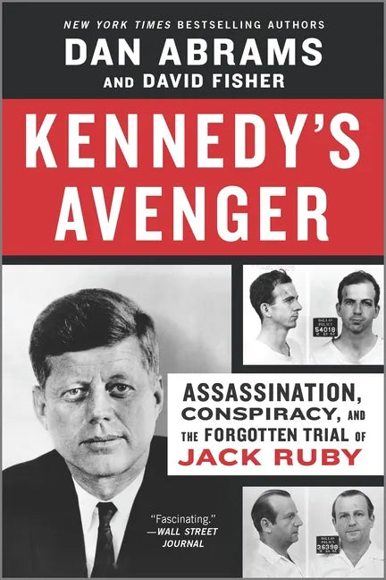 Kennedy's Avenger: Assassination, Conspiracy, and the Forgotten Trial of Jack Ruby - Paperback