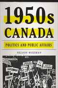 1950s Canada: Politics and Public Affairs - Paperback