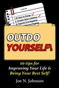 Outdo Yourself!: 10 tips for Improving Your Life & Being Your Best Self! - Paperback