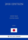 Export Trade Control Order (Japan) (2018 Edition) - Paperback