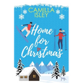 Home for Christmas: An Enemies to Lovers, Winter Vacation Romantic Comedy - Paperback